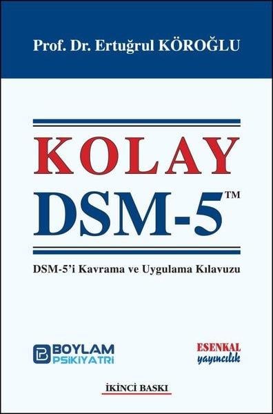 Ertuğrul KöroğluBaşvuru KitaplarıKolay DSM 5 - DSM-5'i Kavrama ve Uygulama Kılavuzu