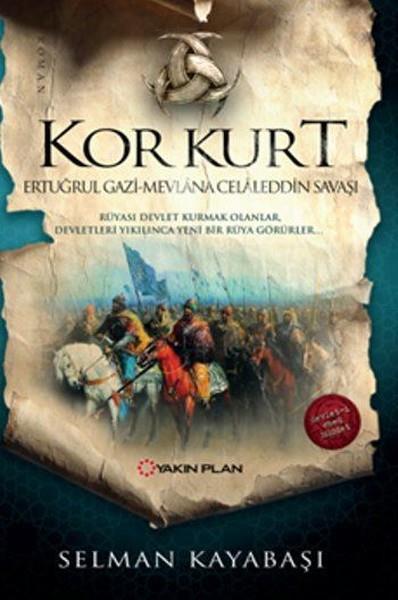 Selman KayabaşıTarihi RomanlarKor Kurt-Ertuğrul Gazi Mevlana Celaleddin Savaşı