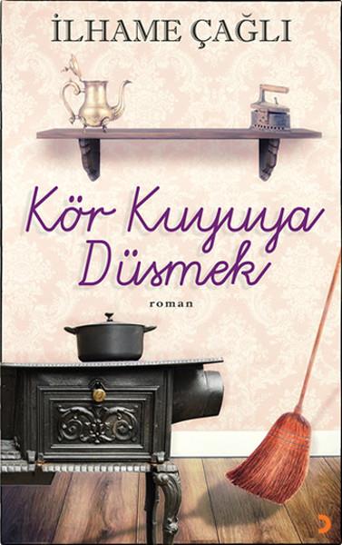 İlhame ÇağlıTürkçe RomanlarKör Kuyuya Düşmek