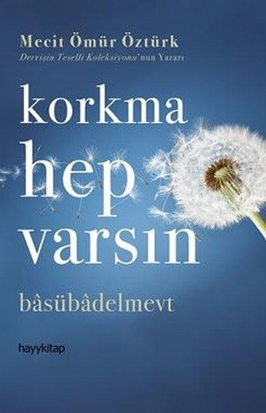 Mecit Ömür ÖztürkKişisel Gelişim KitaplarıKorkma Hep Varsın