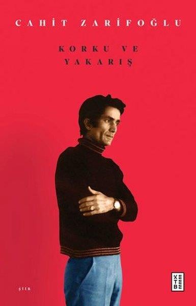Cahit ZarifoğluCahit Zarifoğlu (1940 - 1987)Korku ve Yakarış