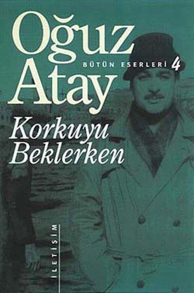 Oğuz AtayOğuz Atay (1934 - 1977)Korkuyu Beklerken - Bütün Eserleri 4