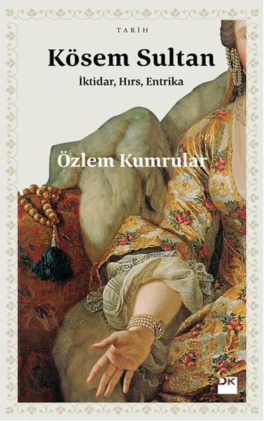 Özlem KumrularHistorische Biographie und AutobiographieKösem Sultan