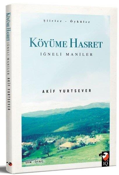 Akif YurtseverKişisel Gelişim KitaplarıKöyüme Hasret - İğneli Maniler