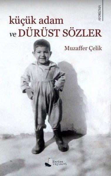 Muzaffer ÇelikAforizmaKüçük Adam ve Dürüst Sözler - Aforizma