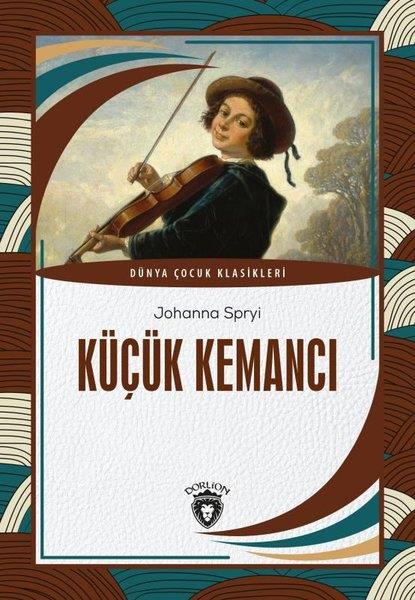 Johanna SpryiKlasik Çocuk KitaplarıKüçük Kemancı - Dünya Çocuk Klasikleri