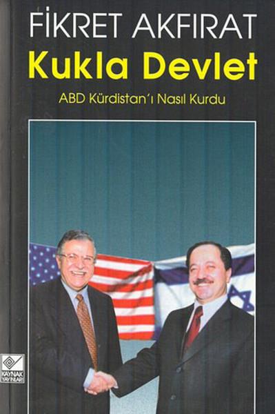 Fikret AkfıratUluslararası İlişkiler ve Dış Politika KitaplarıKukla Devlet-ABD Kürdistan'ı Nasıl Kurdu?