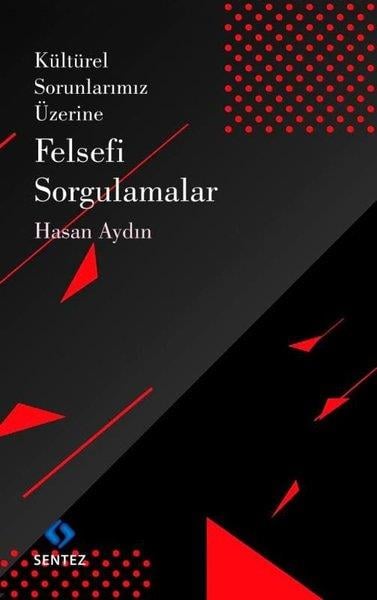 Hasan AydınFelsefe BilimiKültürel Sorunlarımız Üzerine Felsefi Sorgulamalar
