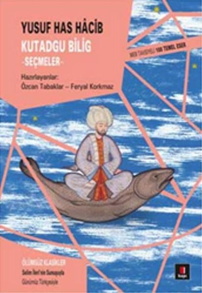 Rıfat ÖzçöllüYusuf Has Hacib (1017 - 1077)Kutadgu Bilig - Seçmeler