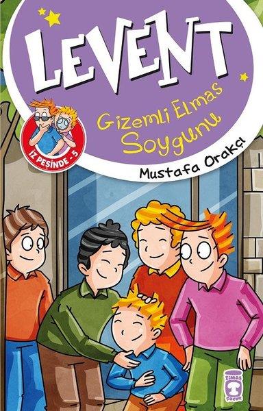 Mustafa OrakçıÇocuk Hikaye KitaplarıLevent Gizemli Elmas Soygunu-Levent İz Peşinde 5