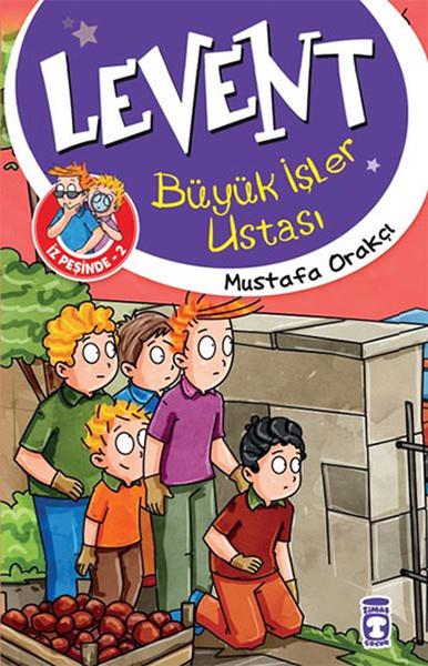 Mustafa OrakçıÇocuk Öykü KitaplarıLevent İz Peşinde 2 - Büyük İşler Ustası