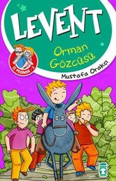 Mustafa OrakçıÇocuk Öykü KitaplarıLevent İz Peşinde 3-Orman Gözcüsü