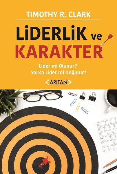Timothy R. Clarkİnsan Kaynakları KitaplarıLiderlik ve Karakter-Lider mi Olunur? Yoksa Lider mi Doğulur?