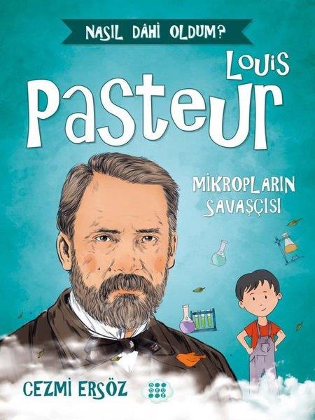 Cezmi ErsözÇocuk Hikaye KitaplarıLouis Pasteur: Mikropların Savaşçısı - Nasıl Dahi Oldum?