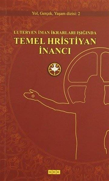 KolektifHıristiyanlıkla İlgili KitaplarLuteryen İman İkrarları Işığında Temel Hristiyan İnancı