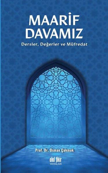 Osman ÇakmakAraştırma-İnceleme-ReferansMaarif Davamız: Dersler Değerler ve Müfredat