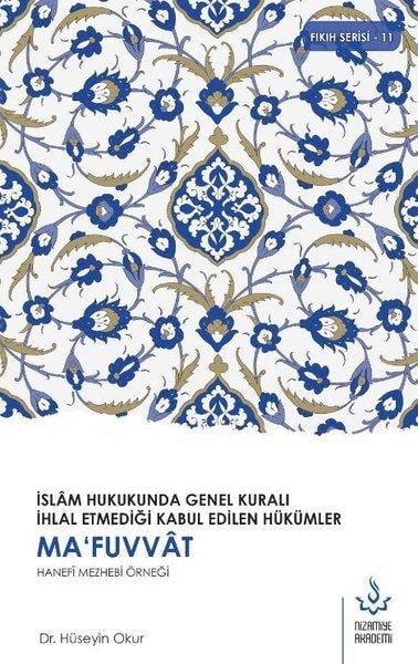 KolektifDiğerMa'fuvvat Hanefi Mezhebi Örneği - İslam Hukukunda Genel Kuralı İhlal Etmediği Kabul Edilen Hükümler