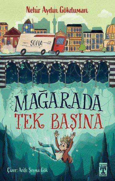 Nehir Aydın GökdumanÇocuk Gençlik RomanlarıMağarada Tek Başına