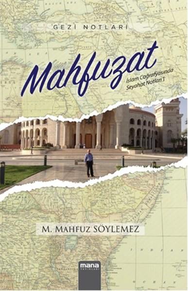 M. Mahfuz SöylemezGezi Referans KitaplarıMahfuzat - İslam Coğrafyasında Seyahat Notları 1
