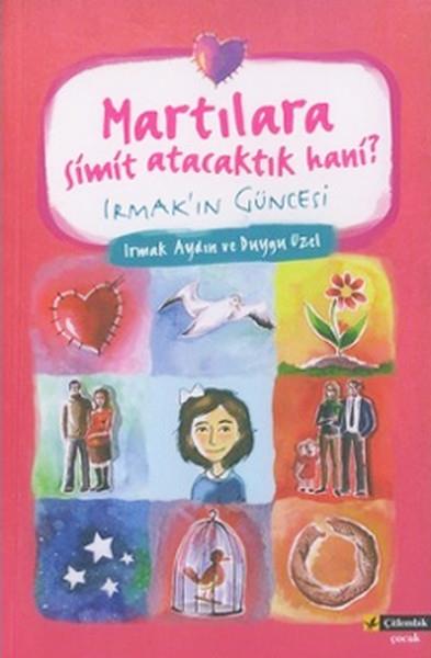 Irmak AydınÇocuk RomanlarıMartılara Simit Atacaktık Hani? Irmak'ın Güncesi