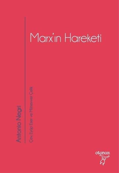 Antonio NegriDünya Siyaseti ve PolitikasıMarx'ın Hareketi