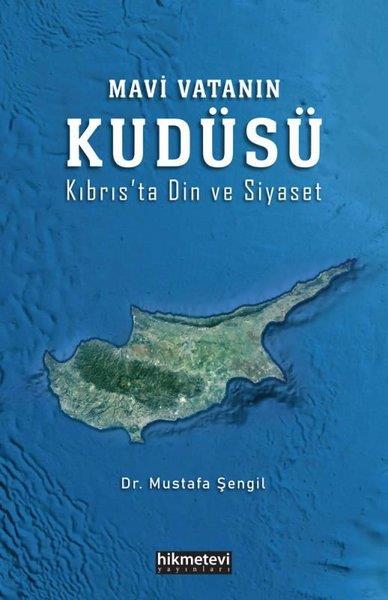 Mustafa ŞengilSiyaset Bilimi KitaplarıMavi Vatanın Kudüsü - Kıbrıs'ta Din ve Siyaset