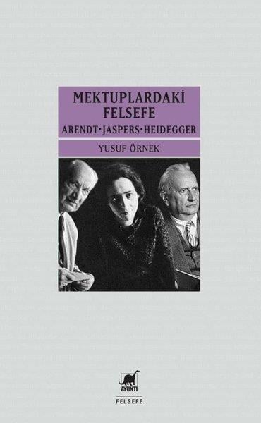 Yusuf ÖrnekGenel Felsefe KitaplarıMektuplardaki Felsefe: Arendt-Jaspers-Heidegger