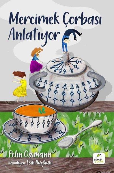 Pelin OssmannÇocuk RomanlarıMercimek Çorbası Anlatıyor
