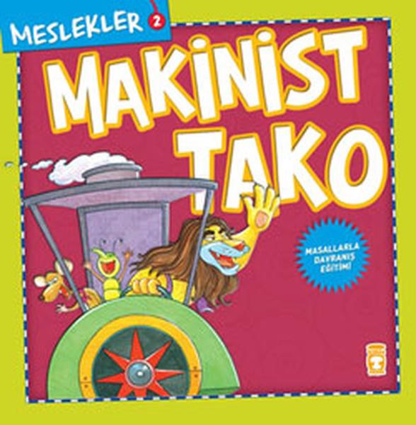 KolektifOkul Öncesi Masal KitaplarıMeslekler - Makinist Tako