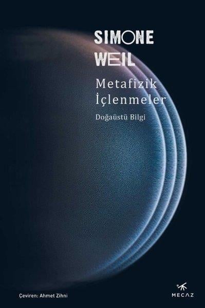 Simone WeilDin Felsefesi KitaplarıMetafizik İçlenmeler - Doğaüstü Bilgi