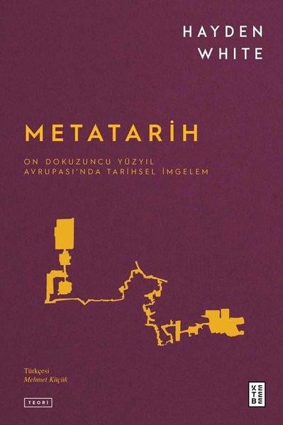 Hayden WhiteDiğerMetatarih - On Dokuzuncu Yüzyıl Avrupası'nda Tarihsel İmgelem