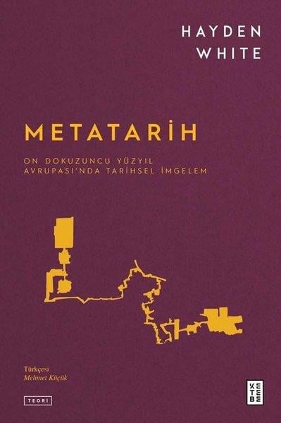 Hayden WhiteDiğerMetatarih - On Dokuzuncu Yüzyıl Avrupası'nda Tarihsel İmgelem