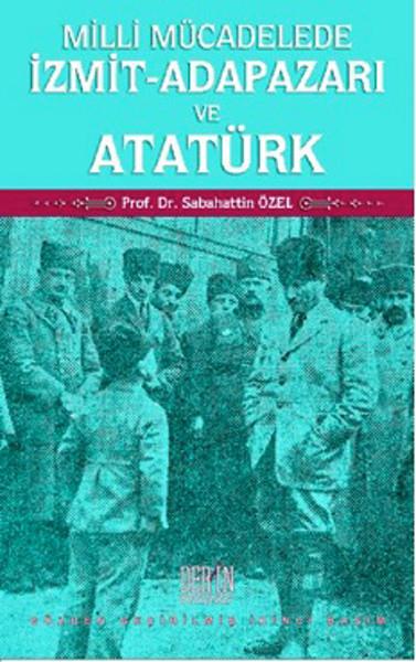 Sabahattin ÖzelYakın Tarih KitaplarıMilli Mücadelede İzmit-Adapazarı ve Atatürk
