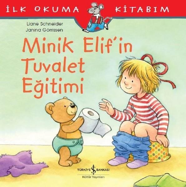 Aylin GerginTuvalet Eğitimi KitaplarıMinik Elif'in Tuvalet Eğitimi-İlk Okuma Kitabım