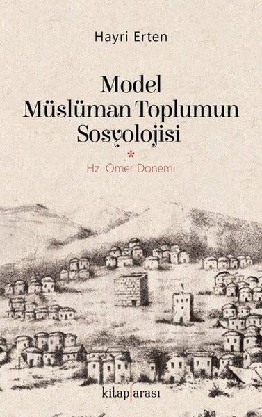 Hayri ErtenAraştırma - İncelemeModel Müslüman Toplumun Sosyolojisi-Hz.Ömer Dönemi