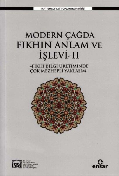 Osman GümanDiğerModern Çağda Fıkhın Anlam ve İşlevi 2 - Fıkhi Bilgi Üretiminde Çok Mezhepli Yaklaşım