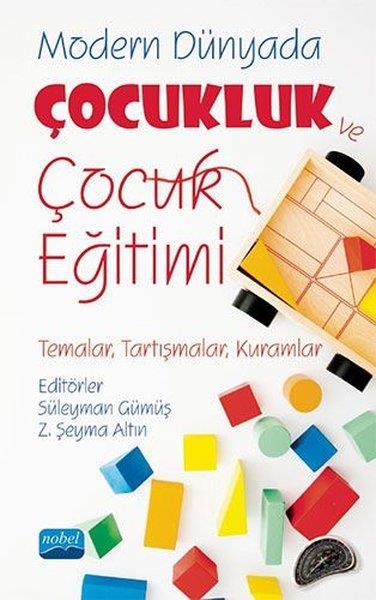 KolektifDiğerModern Dünyada Çocukluk ve Çocuk Eğitimi: Temalar Tartışmalar Kuramlar