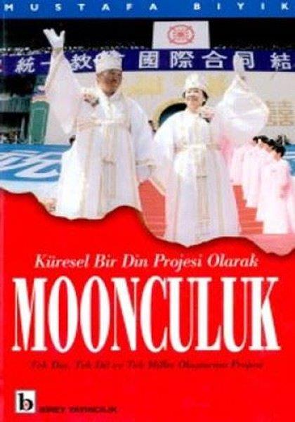 Mustafa BıyıkDiğer İnançlara Ait KitaplarMoonculuk-Tek DinTek Dil veTek Millet Oluşturma Projesi