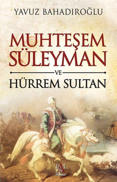 Yavuz BahadıroğluOsmanlı Tarihi KitaplarıMuhteşem Süleyman ve Hürrem Sultan