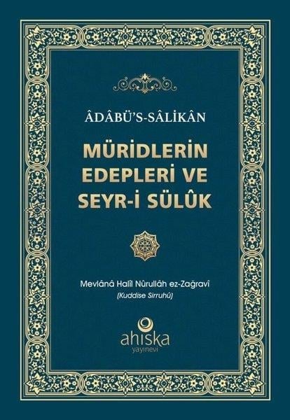 Mevlana Halil Nurullah ez-ZağraviTasavvuf KitaplarıMüridlerin Edepleri ve Seyr-i Süluk - Adabü's - Salikan