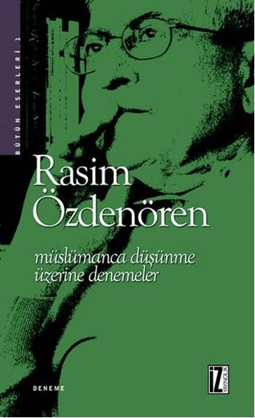 Rasim ÖzdenörenDeneme KitaplarıMüslümanca Düşünme Üzerine Denemeler