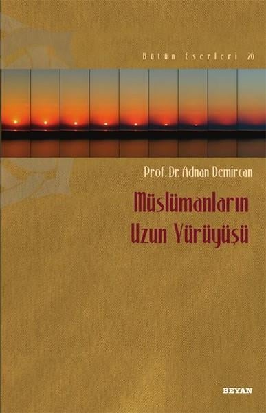 Adnan Demircanİslam Tarihi KitaplarıMüslümanların Uzun Yürüyüşü