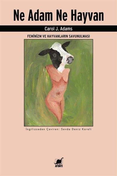 Carol J. AdamsKadın Sorunları - FeminizmNe Adam Ne Hayvan - Feminizm ve Hayvanların Savunulması
