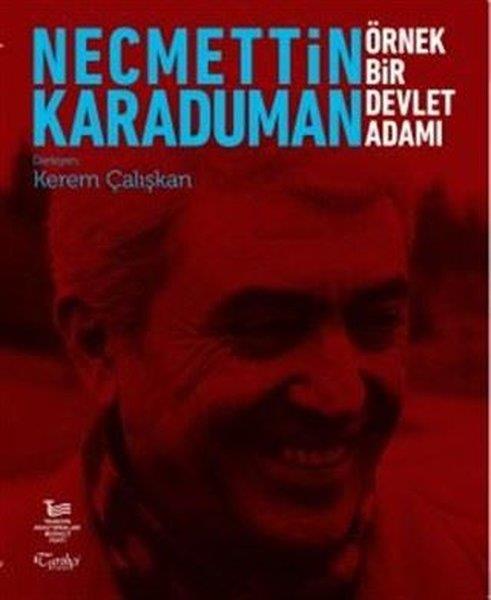Kerem ÇalışkanAndereNecmettin Karaduman: Örnek Bir Devlet Adamı