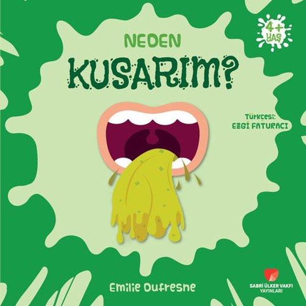 Emilie DufresneReferans Çocuk KitaplarıNeden Kusarım? Neden Serisi