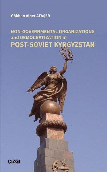 Gökhan Alper AtaşerForschung & Untersuchung und NachschlagewerkeNon-Governmental Organizations and Democratization in Post-Soviet Kyrgystan