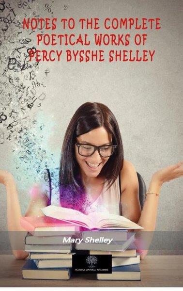 Mary ShelleyTürkçe RomanlarNotes to the Complete Poetical Works of Percy Bysshe Shelley