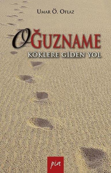 Umar Ö. OflazKültür Tarihi KitaplarıOğuzname - Köklere Giden Yol