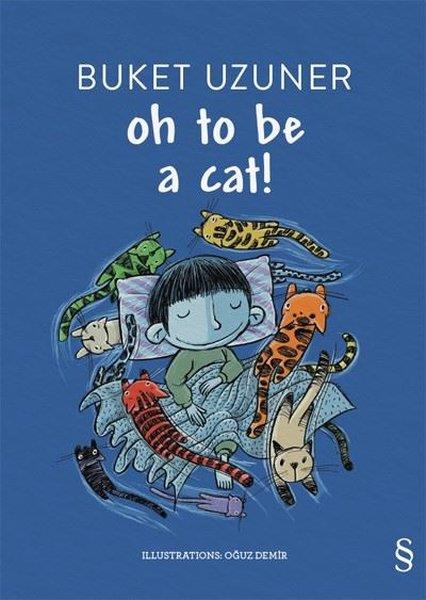Buket UzunerTürkçe RomanlarOh to be A Cat!