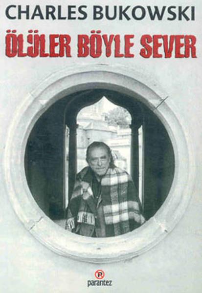 Charles BukowskiYeraltı Edebiyatı EserleriÖlüler Böyle Sever